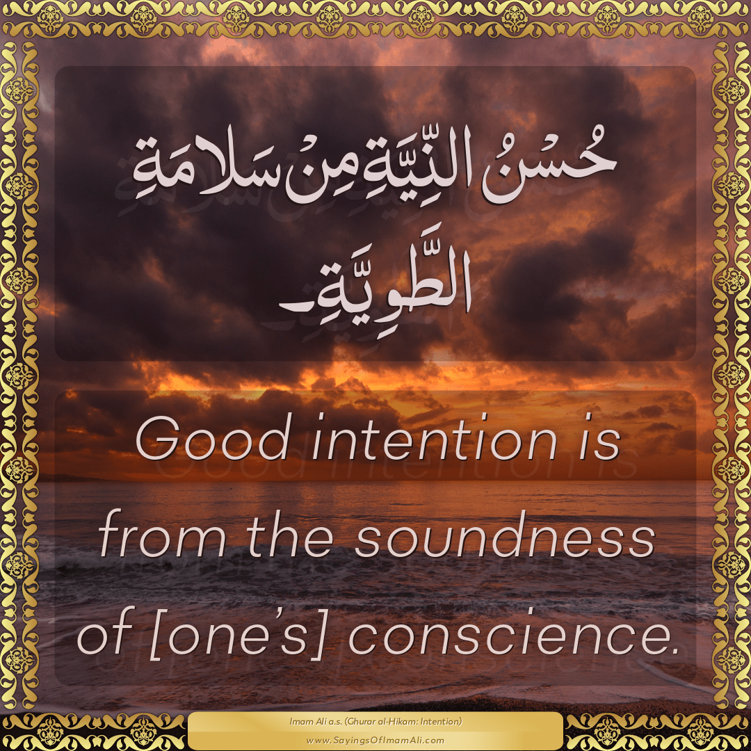 Good intention is from the soundness of [one’s] conscience.